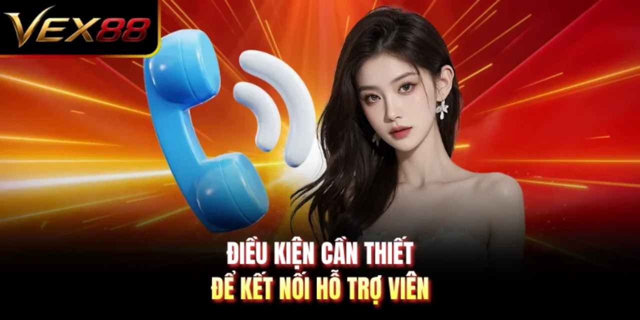 Điều kiện cần thiết để kết nối hỗ trợ viên