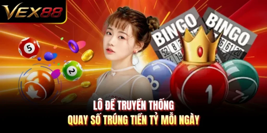 Lô Đề Truyền Thống - Quay Số Trúng Tiền Tỷ Mỗi Ngày