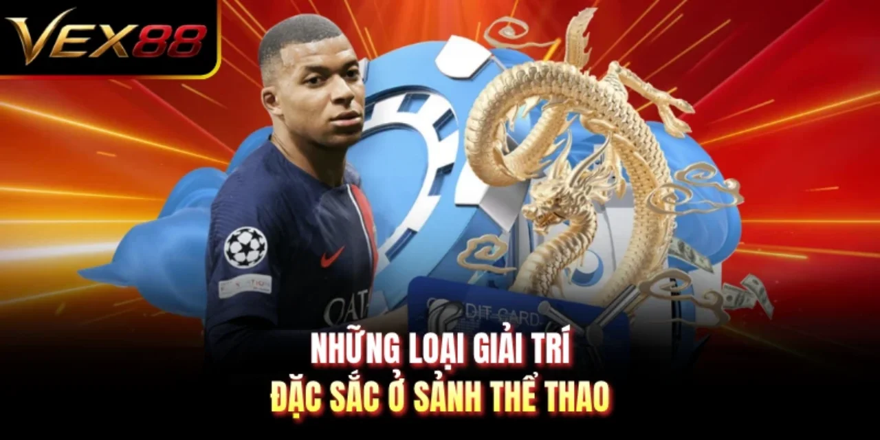 Những loại giải trí đặc sắc ở sảnh thể thao