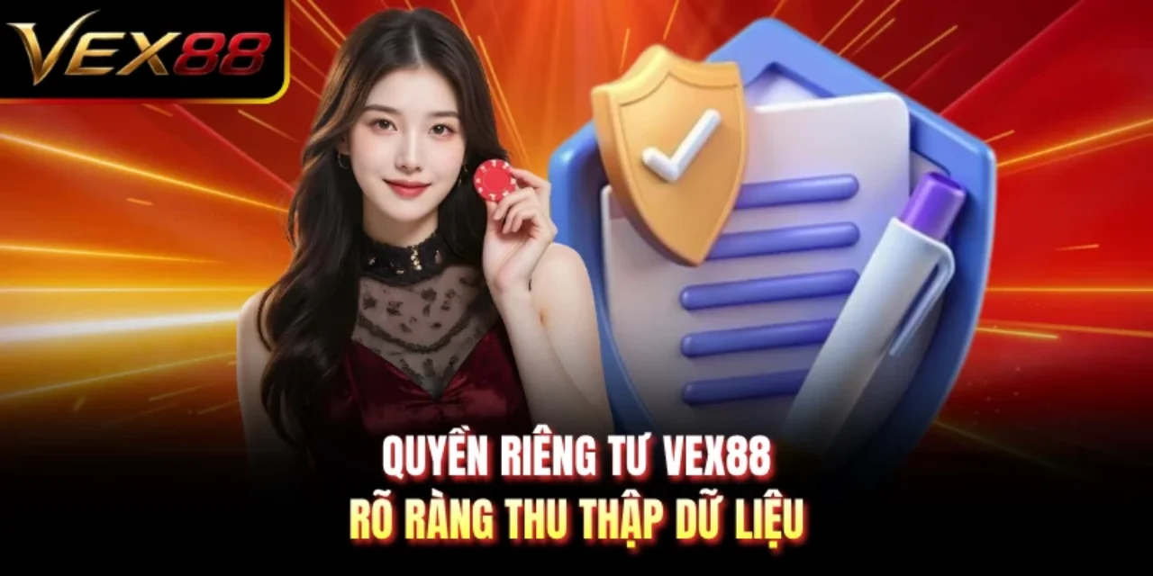 Quyền riêng tư VEX88 rõ ràng thu thập dữ liệu