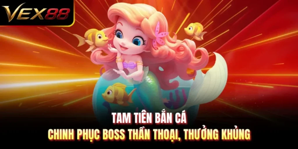Tam Tiên Bắn Cá - Chinh Phục Boss Thần Thoại, Thưởng Khủng