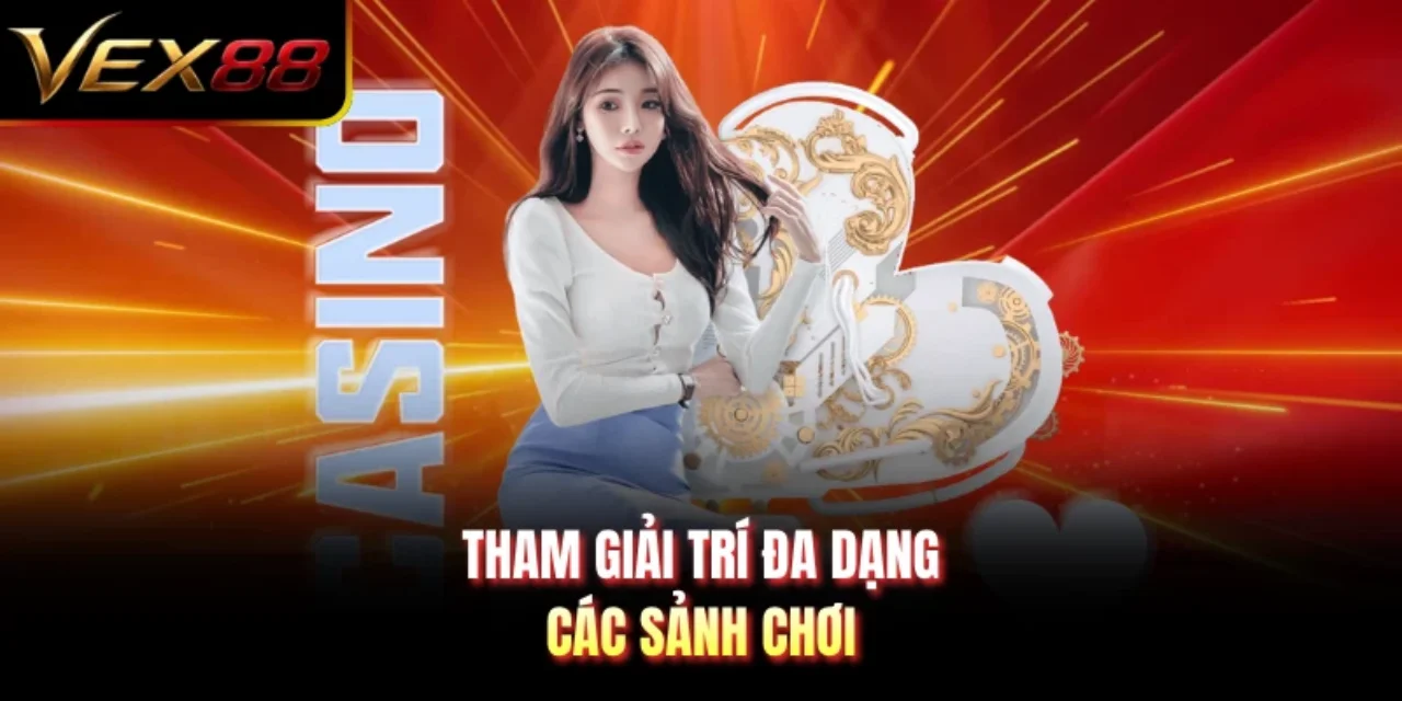 Tham giải trí đa dạng các sảnh chơi