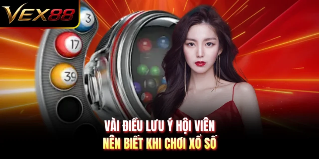 Vài điều lưu ý hội viên nên biết khi chơi xổ số