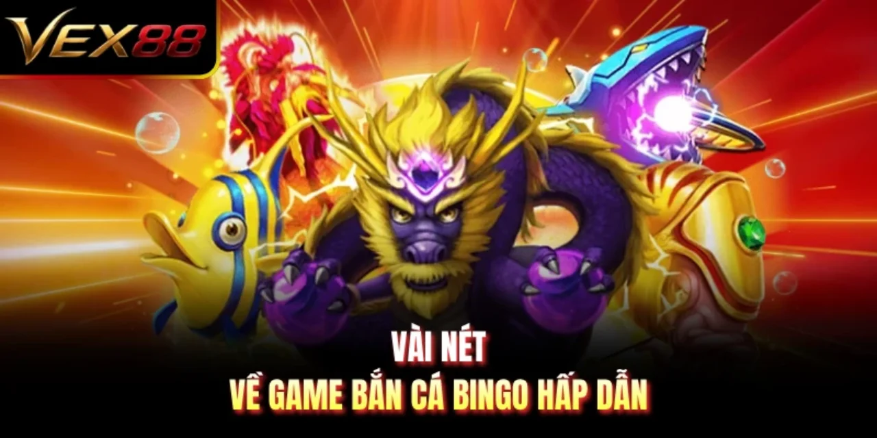 Vài nét về game bắn cá Bingo hấp dẫn