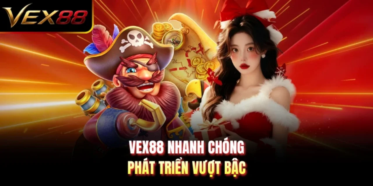 VEX88 nhanh chóng phát triển vượt bậc